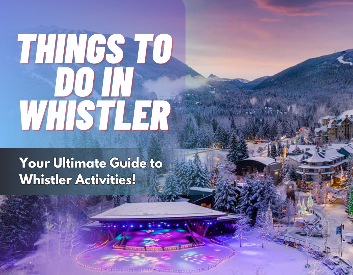 Things to Do in Whistler, BC: Adventures, Relaxation, and More